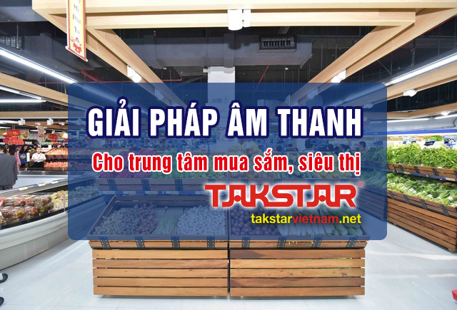 Hệ thống âm thanh thông báo Takstar cho trung tâm mua sắm, siêu thị