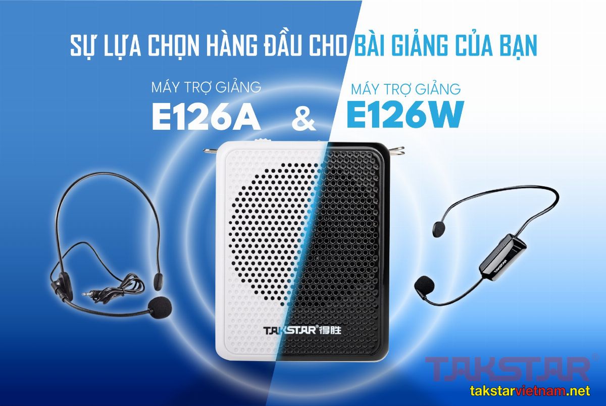 Máy trợ giảng Takstar E126A & E126W - sự lựa chọn hàng đầu cho bài giảng của bạn!